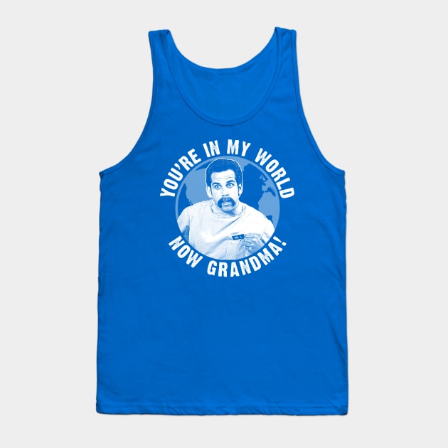 Happy Gilmore You're In My World Now Grandma Tank Top by scribblejuice